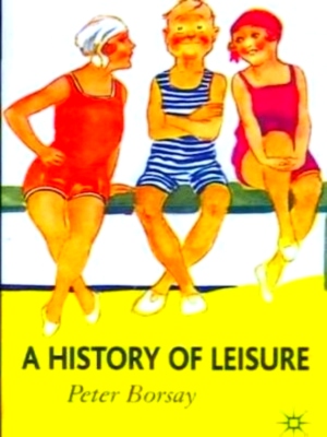 Bild des Verkufers fr A History of Leisure The British Experience Since 1500 Special Collection zum Verkauf von Collectors' Bookstore