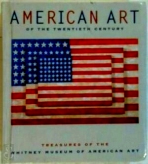 Seller image for American Art of the Twentieth Century Treasures of the the Whitney Museum of American Art Special Collection for sale by Collectors' Bookstore