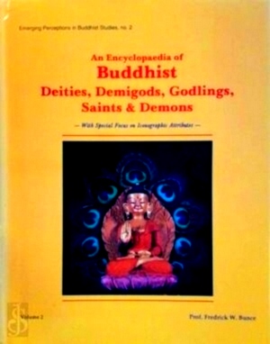 Seller image for An Encyclopaedia of Buddhist Deities, Demigods, Godlings, Saints, and Demons with Special Focus on Iconographic Attributes Volume 2 Special Collection for sale by Collectors' Bookstore
