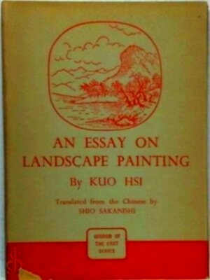 Seller image for An Essay on Landscape Painting Lin Ch'uan Kao Chih The Wisdom of the East Series Special Collection for sale by Collectors' Bookstore