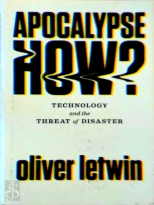Seller image for Apocalypse How? Technology and the Threat of Disaster Special Collection for sale by Collectors' Bookstore