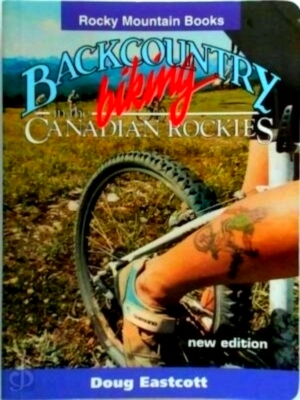 Immagine del venditore per Backcountry Biking in the Canadian Rockies Special Collection venduto da Collectors' Bookstore