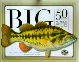 Bild des Verkufers fr Big - The 50 Greatest World Record Fish Special Collection zum Verkauf von Collectors' Bookstore