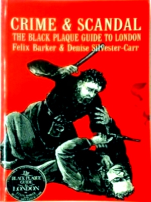 Bild des Verkufers fr Crime & Scandal The Black Plaque Guide to London Special Collection zum Verkauf von Collectors' Bookstore
