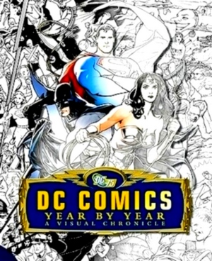 Seller image for DC Comics Year by Year A Visual Chronicle Limited Special Collection for sale by Collectors' Bookstore