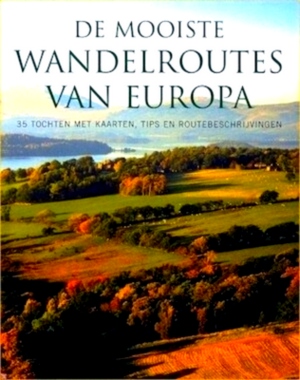 Seller image for De mooiste wandelroutes van Europa 35 tochten met kaarten, tips en routebeschrijvingen Special Collection for sale by Collectors' Bookstore