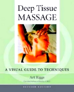 Seller image for Deep Tissue Massage A Visual Guide to Techniques Special Collection for sale by Collectors' Bookstore