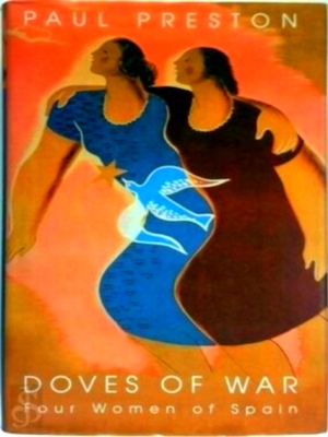 Imagen del vendedor de Doves of War Four Women Of Spain Special Collection a la venta por Collectors' Bookstore