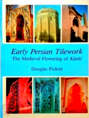 Image du vendeur pour Early Persian Tilework The Medieval Flowering of Kashi Special Collection mis en vente par Collectors' Bookstore
