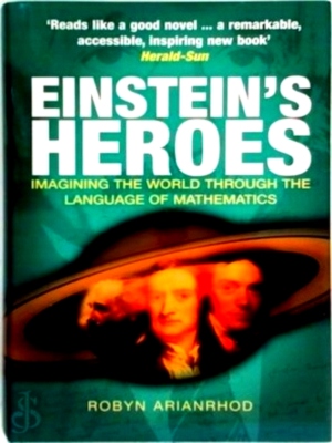 Seller image for Einstein's heroes imagining the world through the language of mathematics Special Collection for sale by Collectors' Bookstore