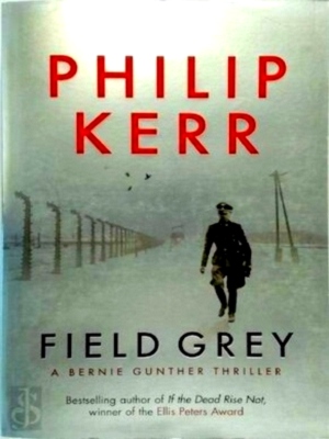 Seller image for Field Grey A Bernie Gunther Thriller Special Collection for sale by Collectors' Bookstore