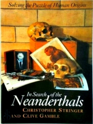 Seller image for In search of the Neanderthals Solving the puzzle of human origins Special Collection for sale by Collectors' Bookstore