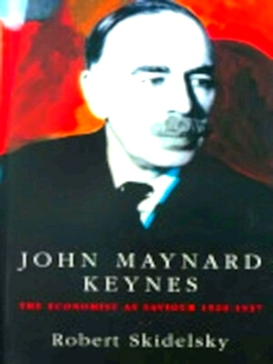 Seller image for John Maynard Keynes The economist as saviour, 1920-1937 Special Collection for sale by Collectors' Bookstore