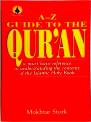 Seller image for A-Z Guide to the Qur'an A Must-Have Reference to Understanding the Contents of the Islamic Holy Book Special Collection for sale by Collectors' Bookstore