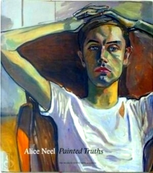 Seller image for Alice Neel - Painted Truths Special Collection for sale by Collectors' Bookstore