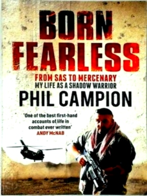 Bild des Verkufers fr Born Fearless From SAS to Mercenary - My Life as a Shadow Warrior Special Collection zum Verkauf von Collectors' Bookstore