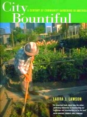 Bild des Verkufers fr City Bountiful - A Century of Community Gardening in America A Century of Community Gardening in America Special Collection zum Verkauf von Collectors' Bookstore