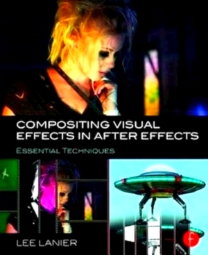 Seller image for Compositing Visual Effects in After Effects Essential Techniques Special Collection for sale by Collectors' Bookstore