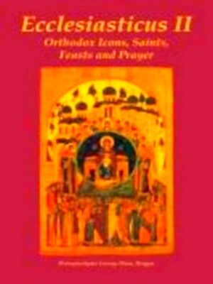 Image du vendeur pour Ecclesiasticus II Orthodox Icons, Saints, Feasts And Prayer Special Collection mis en vente par Collectors' Bookstore