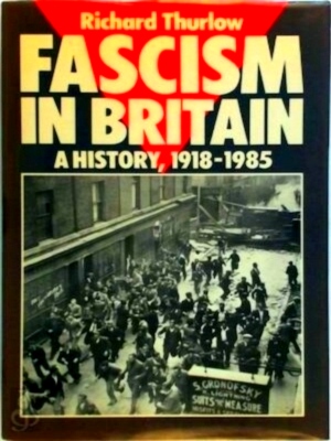 Image du vendeur pour Fascism in Britain A History, 1918-1985 Special Collection mis en vente par Collectors' Bookstore