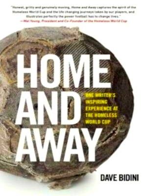 Bild des Verkufers fr Home and Away One Writer's Inspiring Experience at the Homeless World Cup Special Collection zum Verkauf von Collectors' Bookstore