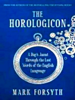 Seller image for Horologicon A Day's Jaunt Through the Lost Words of the English Language Special Collection for sale by Collectors' Bookstore