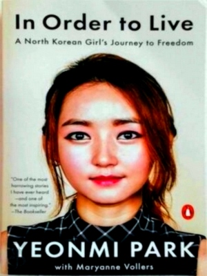 Image du vendeur pour In Order to Live A North Korean Girl's Journey to Freedom Special Collection mis en vente par Collectors' Bookstore
