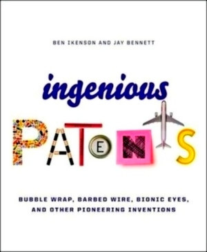 Seller image for Ingenious Patents Bubblewrap, Bottlecaps, Barbed Wire, and Other Pioneering Inventions Special Collection for sale by Collectors' Bookstore