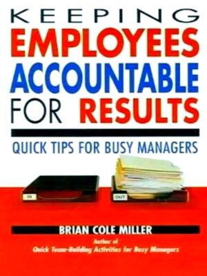 Image du vendeur pour Keeping Employees Accountable for Results Quick Tips for Busy Managers Special Collection mis en vente par Collectors' Bookstore