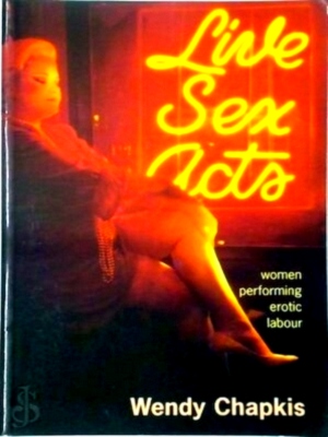 Seller image for Live Sex Acts Women Performing Erotic Labour Special Collection for sale by Collectors' Bookstore
