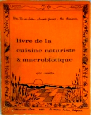 Image du vendeur pour Livre de la cuisine naturiste & macrobiotique 400 recettes Special Collection mis en vente par Collectors' Bookstore