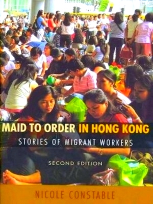 Imagen del vendedor de Maid to Order in Hong Kong Stories of Migrant Workers Special Collection a la venta por Collectors' Bookstore