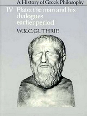 Seller image for A History of Greek Philosophy IV Plato: The Man and His Dialogues: Earlier Period Special Collection for sale by Collectors' Bookstore