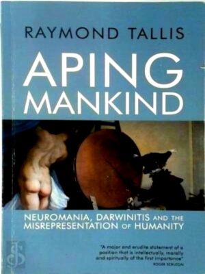 Seller image for Aping Mankind Neuromania, Darwinitis and the Misrepresentation of Humanity Special Collection for sale by Collectors' Bookstore