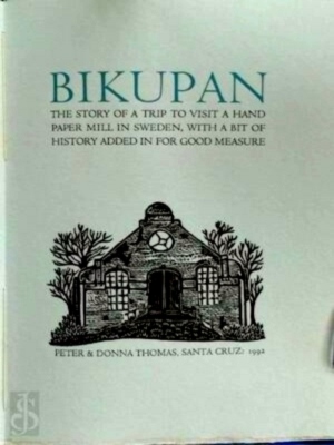 Seller image for Bikupan, the Story of a Trip to Visit a Hand Paper Mill in Sweden With a Bit of History Added in for Good Measure Special Collection for sale by Collectors' Bookstore