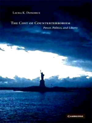 Bild des Verkufers fr Cost of Counterterrorism Power, Politics, and Liberty Special Collection zum Verkauf von Collectors' Bookstore