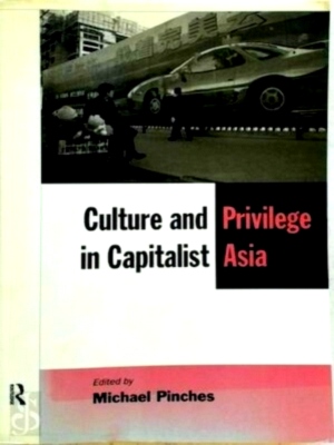 Seller image for Culture and Privilege in Capitalist Asia Special Collection for sale by Collectors' Bookstore