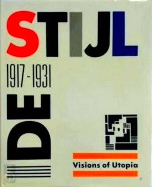 Seller image for De Stijl: 1917 - 1931 - Visions of Utopia Visions of Utopia Special Collection for sale by Collectors' Bookstore