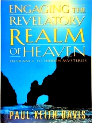 Imagen del vendedor de Engaging the Revelatory Realm of Heaven Entrance to Hidden Mysteries Special Collection a la venta por Collectors' Bookstore