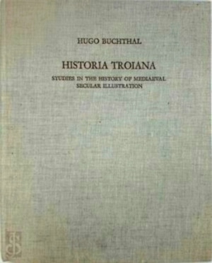 Imagen del vendedor de Historia Troiana Studies in the history of mediaeval secular illustration Special Collection a la venta por Collectors' Bookstore