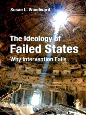 Seller image for Ideology of Failed States Why Intervention Fails Special Collection for sale by Collectors' Bookstore