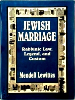 Image du vendeur pour Jewish Marriage Rabbinic Law, Legend, and Custom Special Collection mis en vente par Collectors' Bookstore