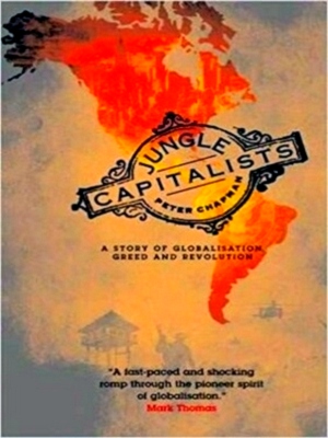 Image du vendeur pour Jungle Capitalists: a Story of Globalisation, Greed and Revolution Special Collection mis en vente par Collectors' Bookstore