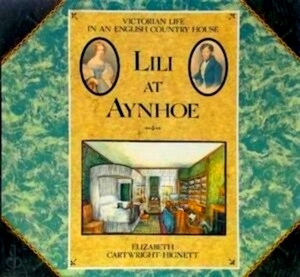 Seller image for Lili at Aynhoe Victorian Life in an English Country House Special Collection for sale by Collectors' Bookstore
