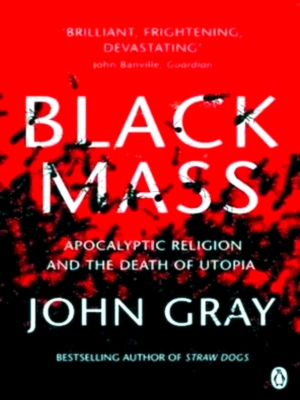 Imagen del vendedor de Black mass: apocalyptic religion and the death of Utopia Special Collection a la venta por Collectors' Bookstore