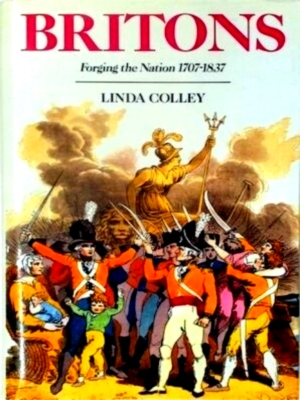 Image du vendeur pour Britons Forging the Nation 1707-1837 Special Collection mis en vente par Collectors' Bookstore