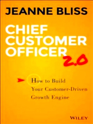 Imagen del vendedor de Chief Customer Officer 2. 0 How to Build Your Customer-Driven Growth Engine Special Collection a la venta por Collectors' Bookstore
