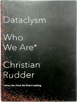 Seller image for Dataclysm Who We Are When We Think No One's Looking Special Collection for sale by Collectors' Bookstore