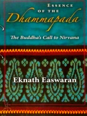 Imagen del vendedor de Essence of the Dhammapada The Buddha's Call to Nirvana Special Collection a la venta por Collectors' Bookstore