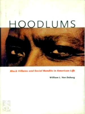 Seller image for Hoodlums - Black Villains and Social Bandits in American Life Black Villains and Social Bandits in American Life Special Collection for sale by Collectors' Bookstore